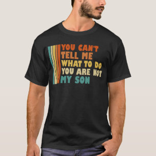 Du kannst mir nicht sagen, was ich tun soll, du bi T-Shirt