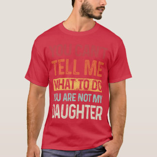 Du kannst mir nicht sagen, was ich tun soll. Du bi T-Shirt
