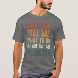 Du kannst mir nicht sagen, was ich tun soll, du bi T-Shirt