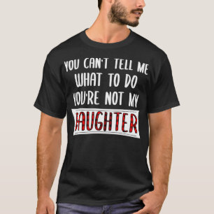 Du kannst mir nicht sagen, was ich tun soll, du bi T-Shirt