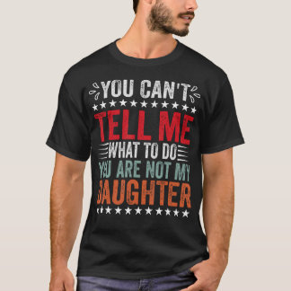 Du Kannst Mir Nicht Sagen, Was Ich Tun Soll Du Bis T-Shirt