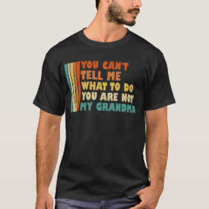 Du kannst mir nicht sagen, was ich tun soll, meine T-Shirt