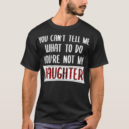 Du kannst mir nicht sagen, was ich tun soll, nicht T-Shirt (Vorderseite)