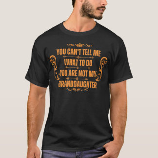 Du kannst mir nicht sagen, was ich tun soll, nicht T-Shirt