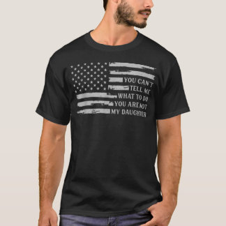 Du kannst mir nicht sagen, was ich tun soll, Tocht T-Shirt