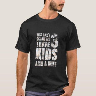 Du kannst mir nicht vorwerfen, ich habe 3 Kinder u T-Shirt