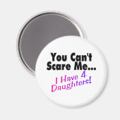 Du kannst mir nichts ausmachen, dass ich 4 Töchter Magnet (Vorderseite/Rückseite)