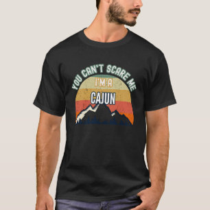 Du kannst mir nichts ausmachen, dass ich ein Cajun T-Shirt