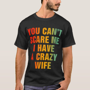 Du kannst mir nichts ausmachen, dass ich eine verr T-Shirt