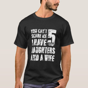 Du kannst mir nichts ausmachen, dass ich fünf Töch T-Shirt