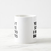 Du kannst mir nichts ausmachen, dass ich zwei Töch Kaffeetasse (Mittel)