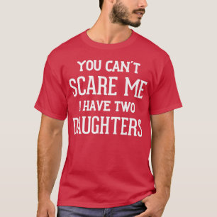Du kannst mir nichts ausmachen, dass ich zwei Töch T-Shirt