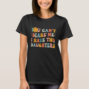 Du kannst mir nichts ausmachen, dass ich zwei Töch T-Shirt