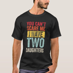 Du kannst mir nichts ausmachen, dass ich zwei Töch T-Shirt