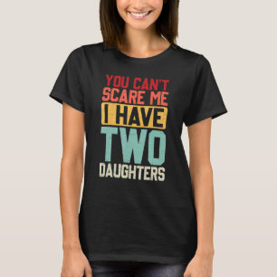 Du kannst mir nichts ausmachen, dass ich zwei Töch T-Shirt