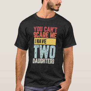 Du kannst mir nichts ausmachen, dass ich zwei Töch T-Shirt