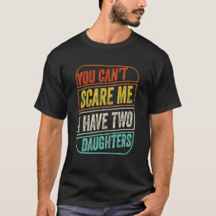 Du kannst mir nichts ausmachen, dass ich zwei Töch T-Shirt