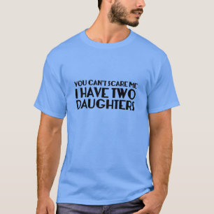 Du kannst mir nichts ausmachen, dass ich zwei Töch T-Shirt