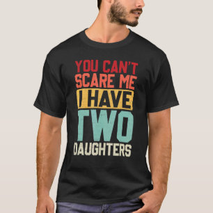 Du kannst mir nichts ausmachen, dass ich zwei Töch T-Shirt
