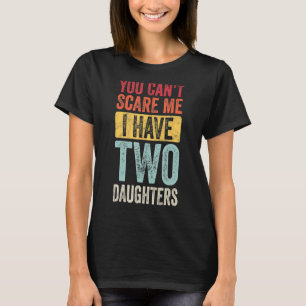 Du kannst mir nichts ausmachen, dass ich zwei Töch T-Shirt