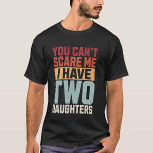 Du kannst mir nichts ausmachen, dass ich zwei Töch T-Shirt