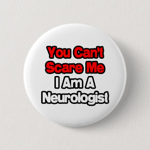 Du kannst mir nichts ausmachen...Neurologe. Button