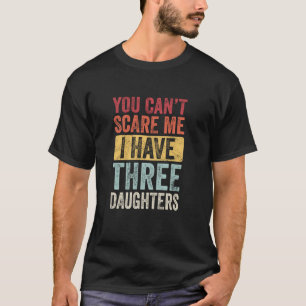Du kannst mir sagen, ich habe drei Töchter Funny D T-Shirt