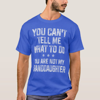 Du kannst mir sagen, was ich tun soll Geschenke fü T-Shirt
