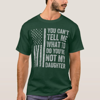 Du kannst mir sagen, was ich tun soll Tochter retr T-Shirt