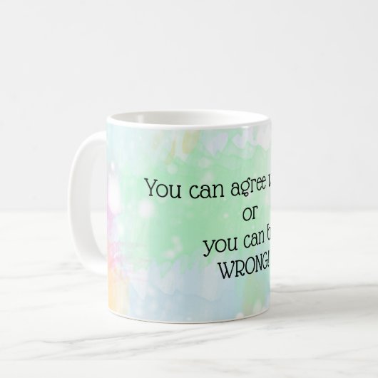 Du kannst mir zustimmen oder du kannst dich irren kaffeetasse (Vorderseite Links)