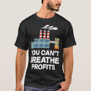 Du kannst nicht atmen Gewinne retten die Umwelt  T-Shirt