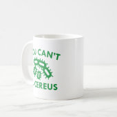 Du kannst nicht b. Cereus Kaffeetasse (Vorderseite Links)