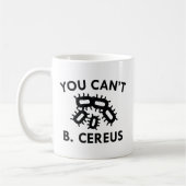 Du kannst nicht b. Cereus Kaffeetasse (Links)