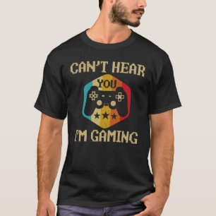Du kannst nicht hören, dass ich Gaming Funny Gamer T-Shirt