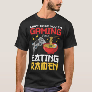 Du kannst nicht hören, dass ich spiele und Ramen G T-Shirt