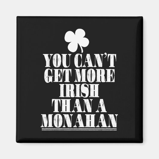 Du kannst nicht irischer sein als Monahan St. Patr Magnet (Vorne)