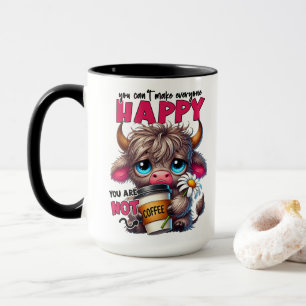 Du kannst nicht jeden glücklich machen, du bist ke tasse