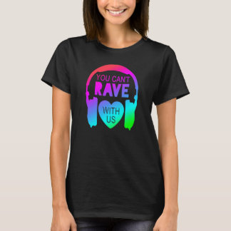 Du kannst nicht mit uns Fest Mode Rave machen T-Shirt