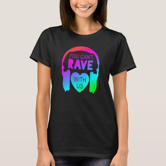 Du kannst nicht mit uns Fest Mode Rave machen T-Shirt (Vorderseite)