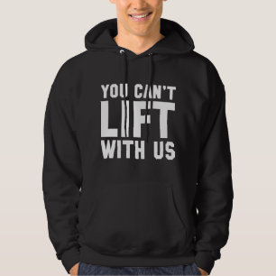 Du Kannst Nicht Mit Uns Heben Hoodie