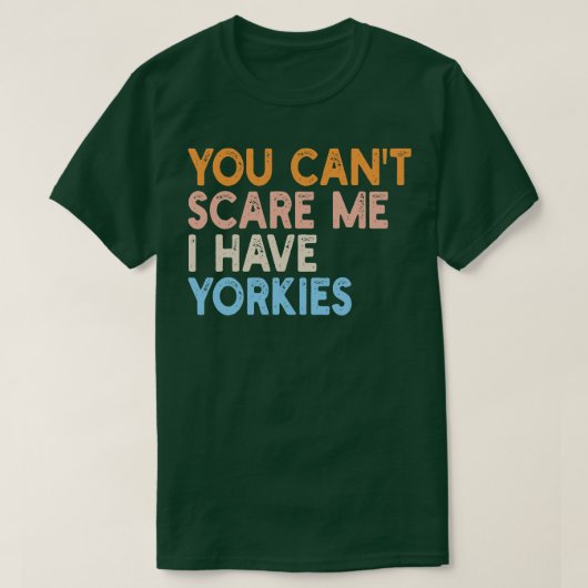 Du kannst nicht Yorkys haben T-Shirt (Design vorne)