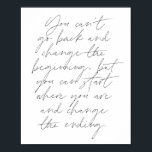 Du kannst nicht zurückgehen und den Anfang ändern. Poster<br><div class="desc">Sie können nicht zurückgehen und den Anfang ändern, aber Sie können dort beginnen, wo Sie sind, und das Ende des Skripts ändern</div>