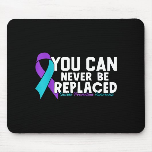Du kannst nie ersetzt werden Präventionsbewusstsei Mousepad (Vorne)