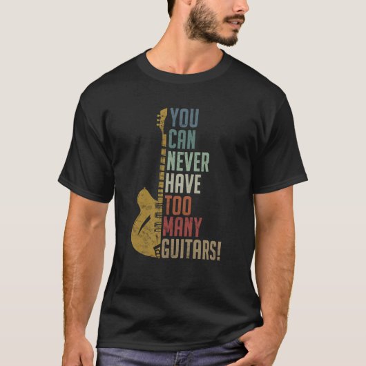 Du kannst nie zu viele Gitarren Funny Geschenk hab T-Shirt (Vorderseite)