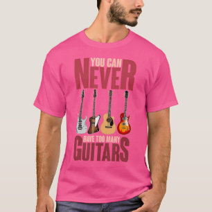 Du kannst nie zu viele Gitarren Funny Gitarre habe T-Shirt