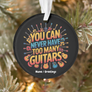 Du kannst nie zu viele Gitarren Funny Music haben Ornament