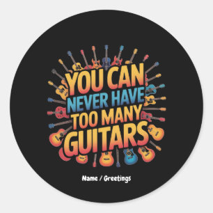 Du kannst nie zu viele Gitarren Funny Music haben Runder Aufkleber