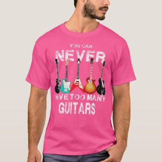 Du kannst nie zu viele Gitarren-Gitarrist-Geschenk T-Shirt