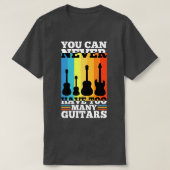 Du kannst nie zu viele Gitarren haben1521 T-Shirt (Design vorne)