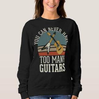 Du kannst nie zu viele Gitarren haben Sweatshirt